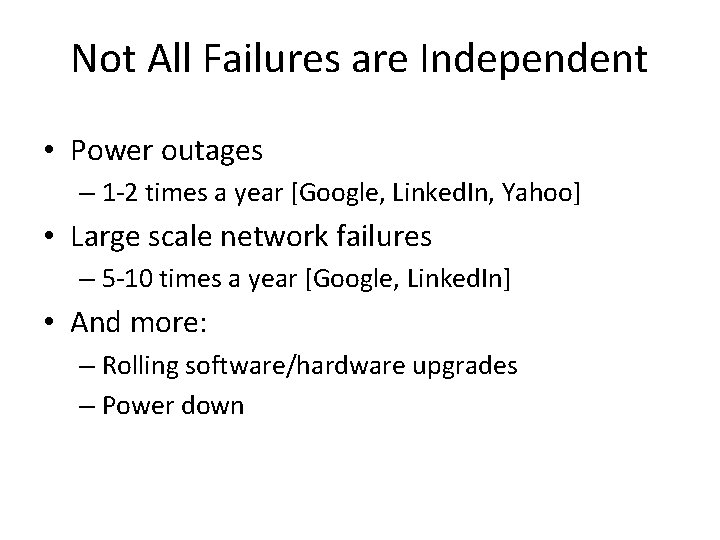 Not All Failures are Independent • Power outages – 1 -2 times a year
