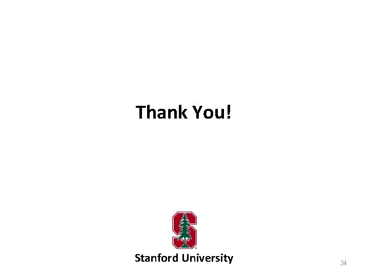 Thank You! Stanford University 34 