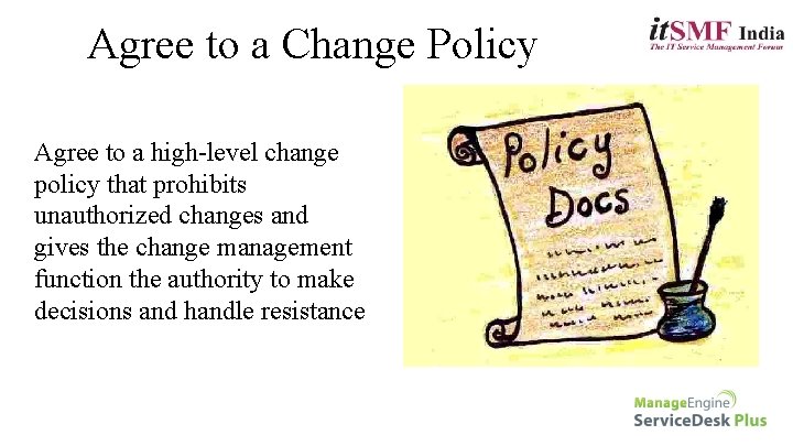 Agree to a Change Policy Agree to a high-level change policy that prohibits unauthorized