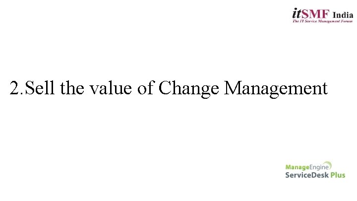 2. Sell the value of Change Management 