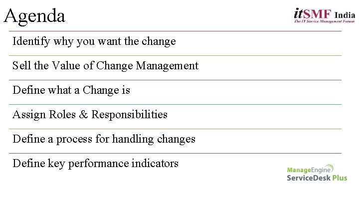 Agenda Identify why you want the change Sell the Value of Change Management Define