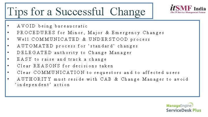 Tips for a Successful Change • • • AVOID being bureaucratic PROCEDURES for Minor,