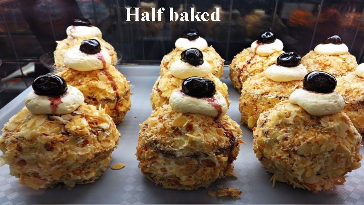 Half baked 