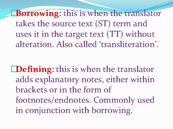 �Borrowing: this is when the translator takes the source text (ST) term and uses