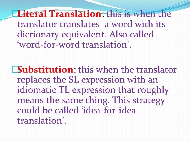 �Literal Translation: this is when the translator translates a word with its dictionary equivalent.