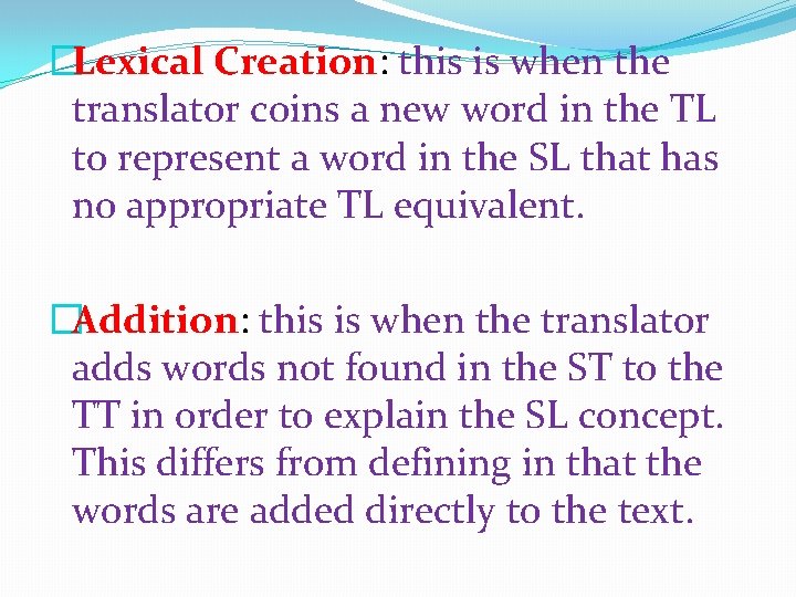 �Lexical Creation: this is when the translator coins a new word in the TL
