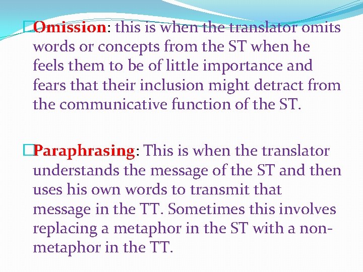 �Omission: this is when the translator omits words or concepts from the ST when
