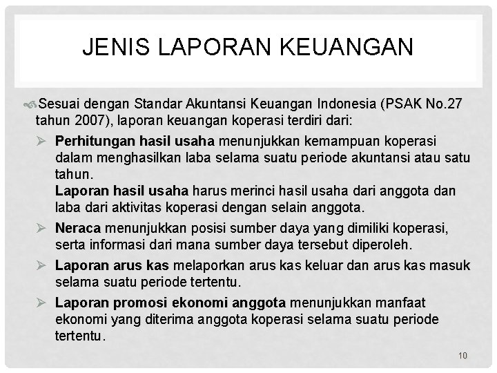 JENIS LAPORAN KEUANGAN Sesuai dengan Standar Akuntansi Keuangan Indonesia (PSAK No. 27 tahun 2007),