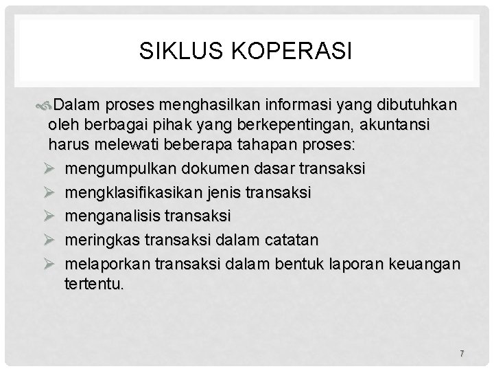 SIKLUS KOPERASI Dalam proses menghasilkan informasi yang dibutuhkan oleh berbagai pihak yang berkepentingan, akuntansi