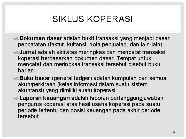 SIKLUS KOPERASI Dokumen dasar adalah bukti transaksi yang menjadi dasar pencatatan (faktur, kuitansi, nota