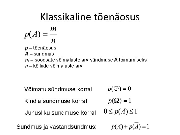 Klassikaline tõenäosus p – tõenäosus A – sündmus m – soodsate võimaluste arv sündmuse