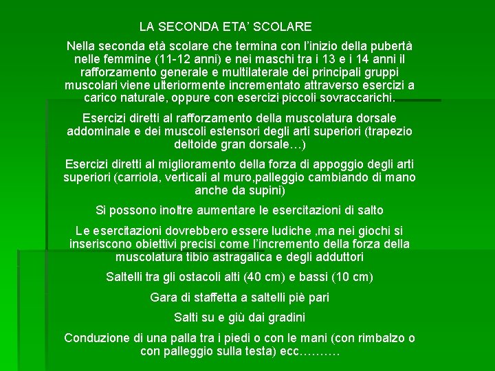 LA SECONDA ETA’ SCOLARE Nella seconda età scolare che termina con l’inizio della pubertà