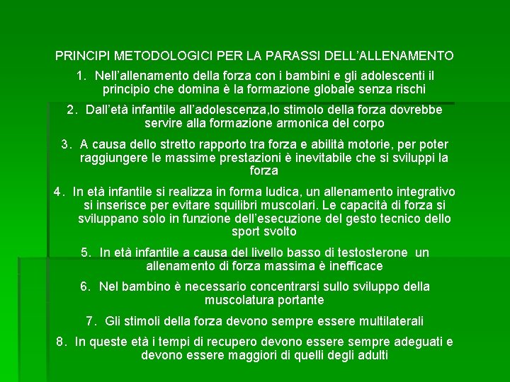 PRINCIPI METODOLOGICI PER LA PARASSI DELL’ALLENAMENTO 1. Nell’allenamento della forza con i bambini e