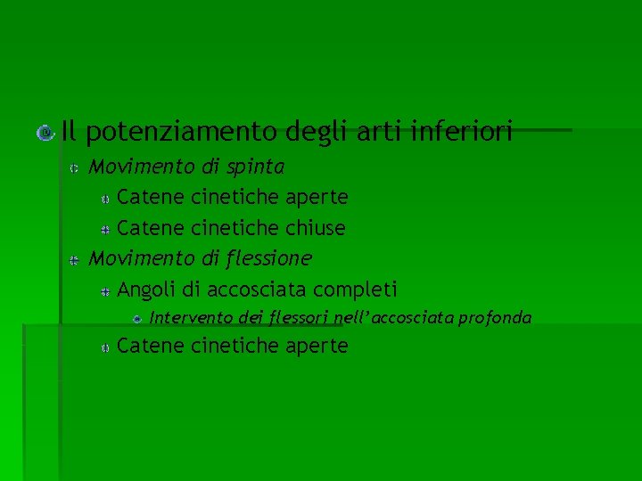 Il potenziamento degli arti inferiori Movimento di spinta Catene cinetiche aperte Catene cinetiche chiuse
