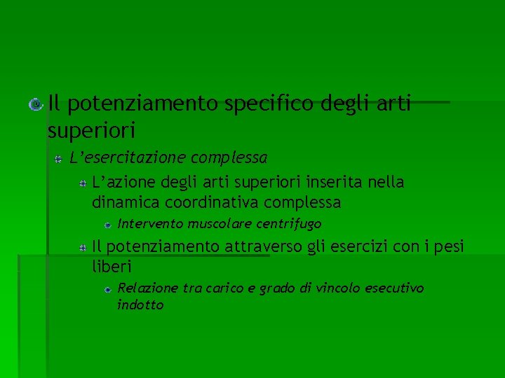 Il potenziamento specifico degli arti superiori L’esercitazione complessa L’azione degli arti superiori inserita nella