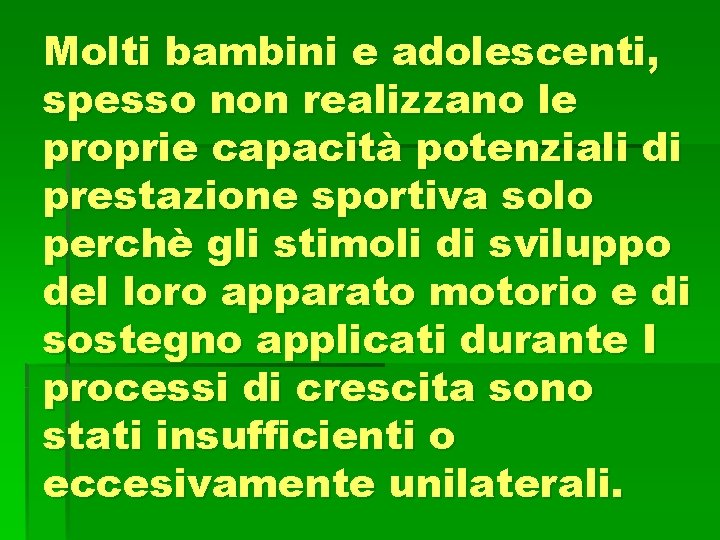 Molti bambini e adolescenti, spesso non realizzano le proprie capacità potenziali di prestazione sportiva