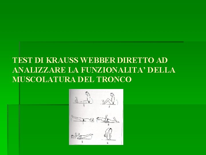 TEST DI KRAUSS WEBBER DIRETTO AD ANALIZZARE LA FUNZIONALITA’ DELLA MUSCOLATURA DEL TRONCO 