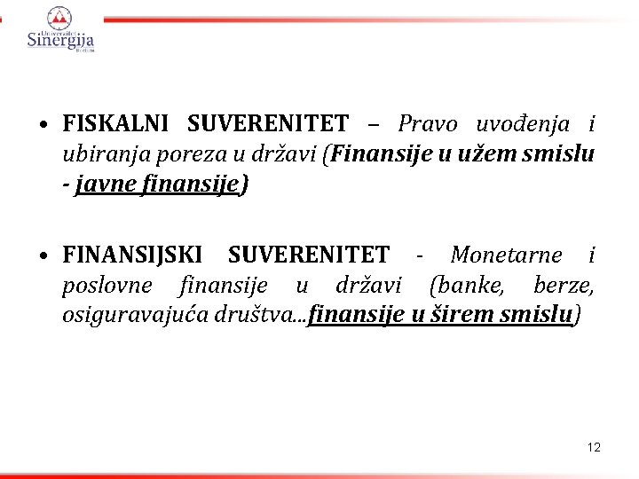  • FISKALNI SUVERENITET – Pravo uvođenja i ubiranja poreza u državi (Finansije u