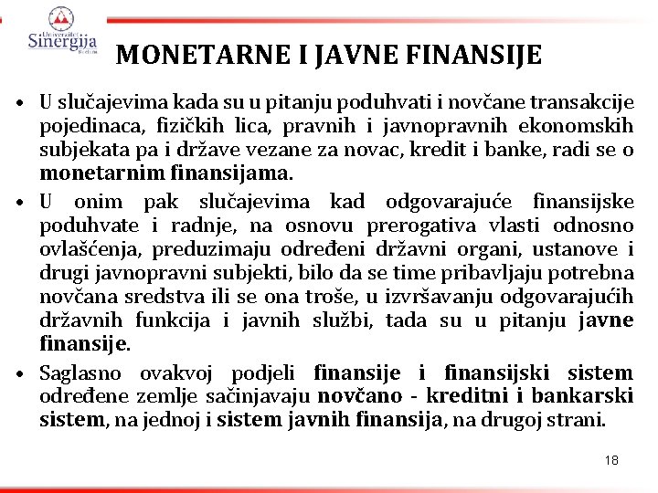 MONETARNE I JAVNE FINANSIJE • U slučajevima kada su u pitanju poduhvati i novčane