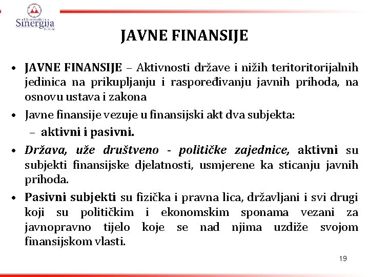 JAVNE FINANSIJE • JAVNE FINANSIJE – Aktivnosti države i nižih teritorijalnih jedinica na prikupljanju