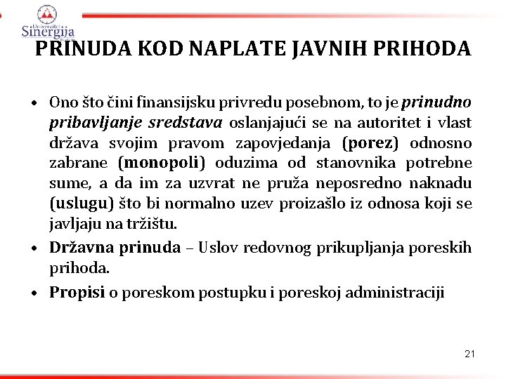 PRINUDA KOD NAPLATE JAVNIH PRIHODA • Ono što čini finansijsku privredu posebnom, to je