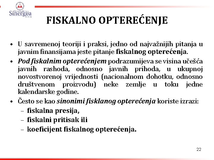 FISKALNO OPTEREĆENJE • U savremenoj teoriji i praksi, jedno od najvažnijih pitanja u javnim