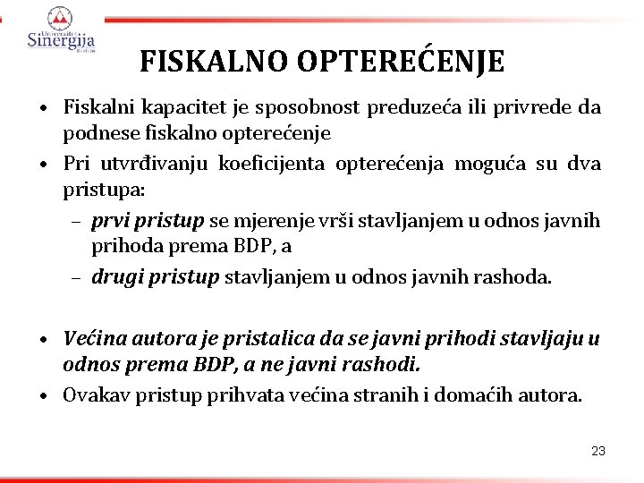 FISKALNO OPTEREĆENJE • Fiskalni kapacitet je sposobnost preduzeća ili privrede da podnese fiskalno opterećenje