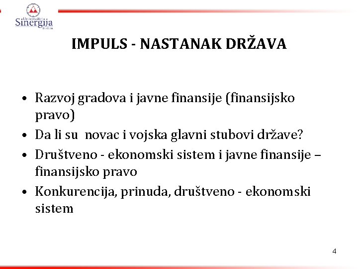 IMPULS - NASTANAK DRŽAVA • Razvoj gradova i javne finansije (finansijsko pravo) • Da