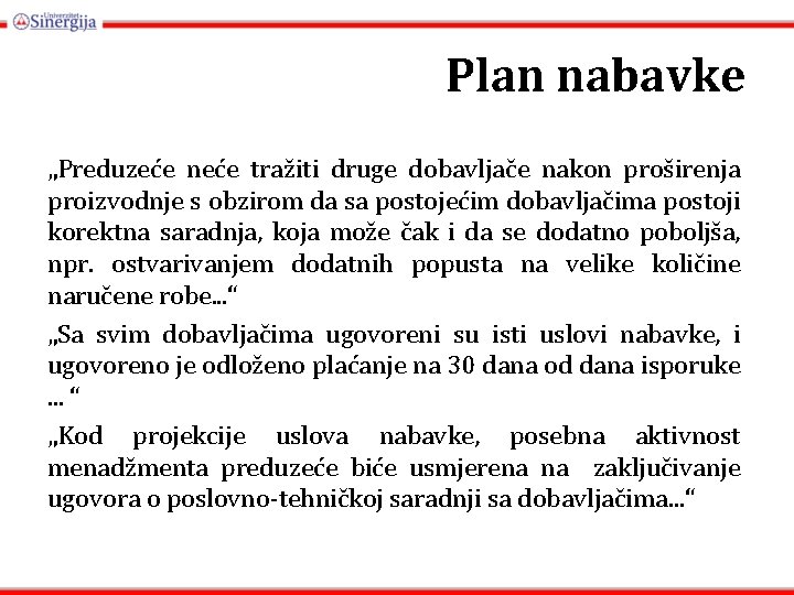 Plan nabavke „Preduzeće neće tražiti druge dobavljače nakon proširenja proizvodnje s obzirom da sa