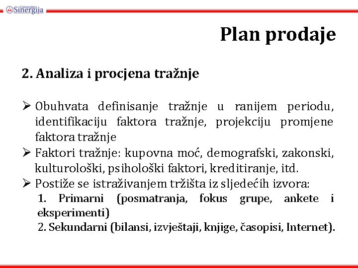 Plan prodaje 2. Analiza i procjena tražnje Ø Obuhvata definisanje tražnje u ranijem periodu,