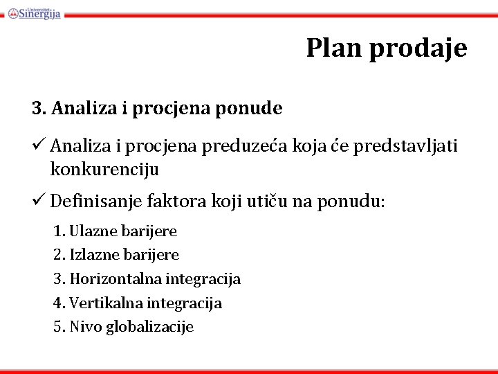 Plan prodaje 3. Analiza i procjena ponude ü Analiza i procjena preduzeća koja će