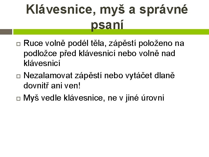 Klávesnice, myš a správné psaní Ruce volně podél těla, zápěstí položeno na podložce před