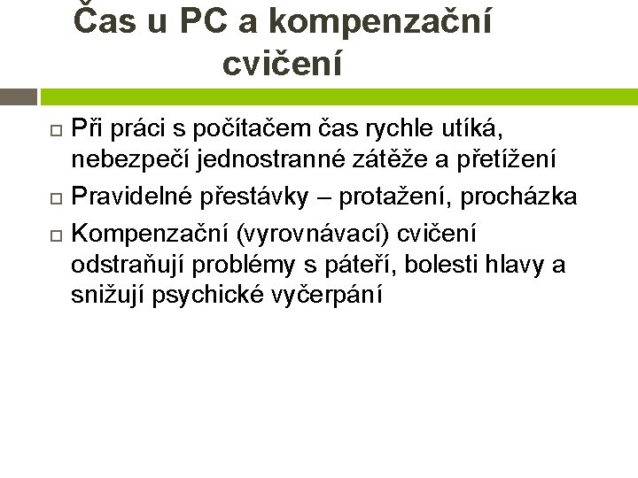 Čas u PC a kompenzační cvičení Při práci s počítačem čas rychle utíká, nebezpečí