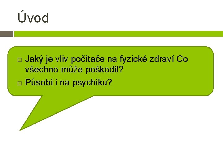 Úvod Jaký je vliv počítače na fyzické zdraví Co všechno může poškodit? Působí i