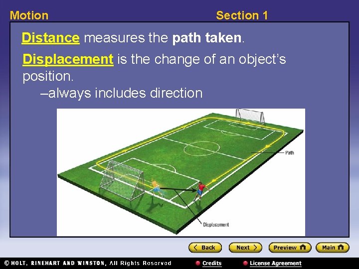 Motion Section 1 Distance measures the path taken. Displacement is the change of an