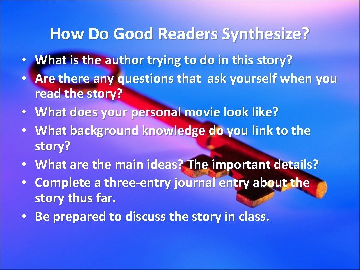 How Do Good Readers Synthesize? • What is the author trying to do in