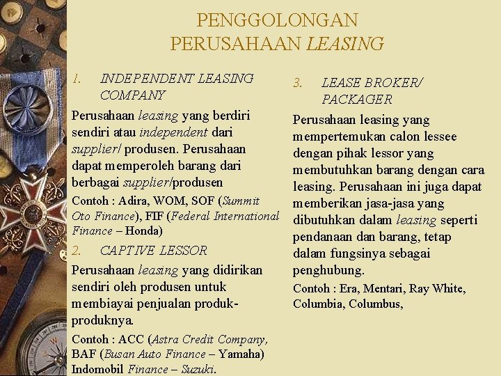 PENGGOLONGAN PERUSAHAAN LEASING 1. INDEPENDENT LEASING COMPANY Perusahaan leasing yang berdiri sendiri atau independent