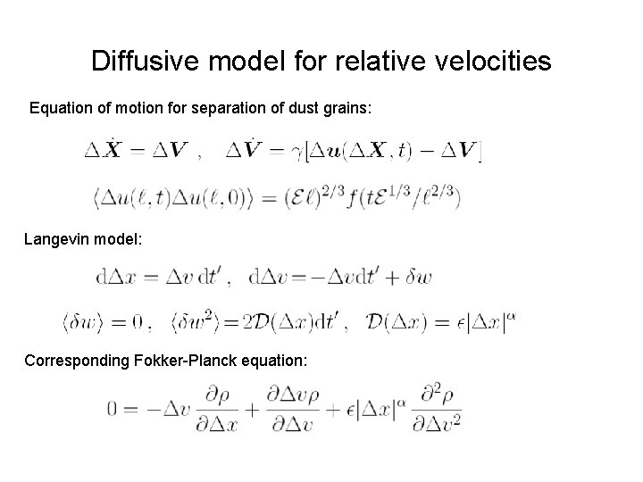 Diffusive model for relative velocities Equation of motion for separation of dust grains: Langevin