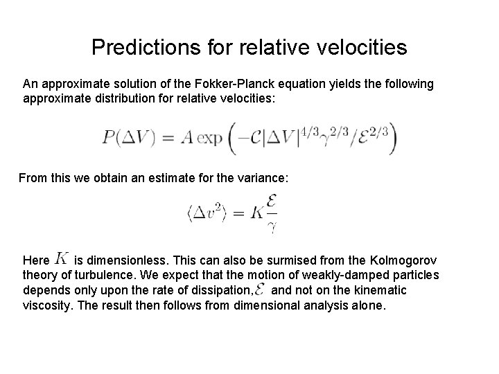 Predictions for relative velocities An approximate solution of the Fokker-Planck equation yields the following