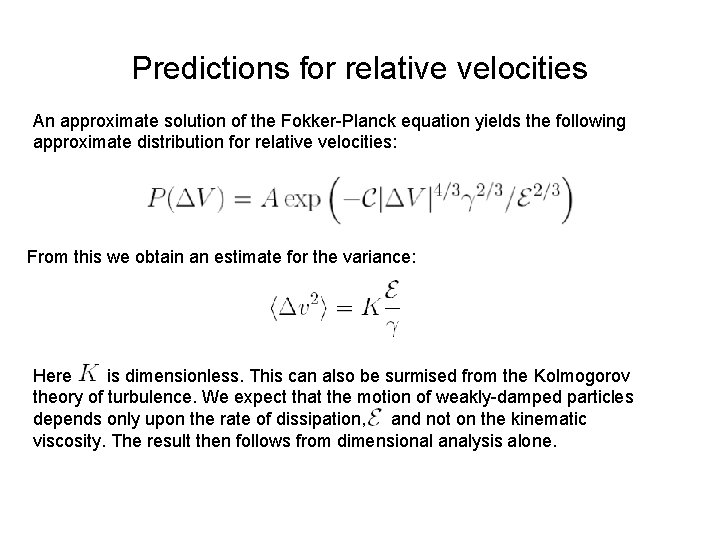 Predictions for relative velocities An approximate solution of the Fokker-Planck equation yields the following