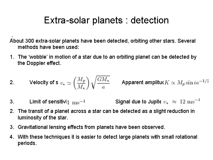 Extra-solar planets : detection : About 300 extra-solar planets have been detected, orbiting other