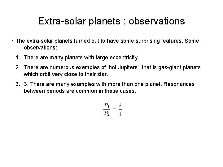 Extra-solar planets : observations : The extra-solar planets turned out to have some surprising