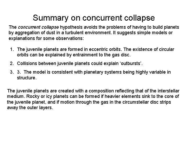 Summary on concurrent collapse The concurrent collapse hypothesis avoids the problems of having to