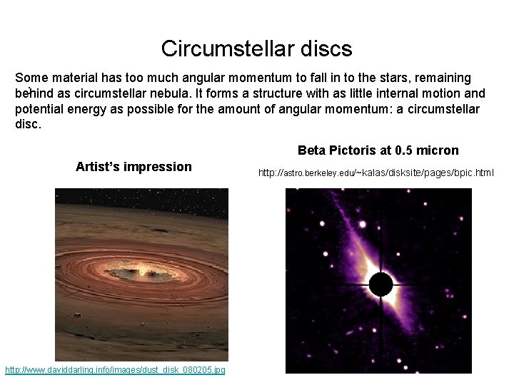 Circumstellar discs Some material has too much angular momentum to fall in to the