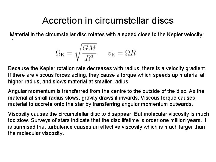 Accretion in circumstellar discs Material in the circumstellar disc rotates with a speed close