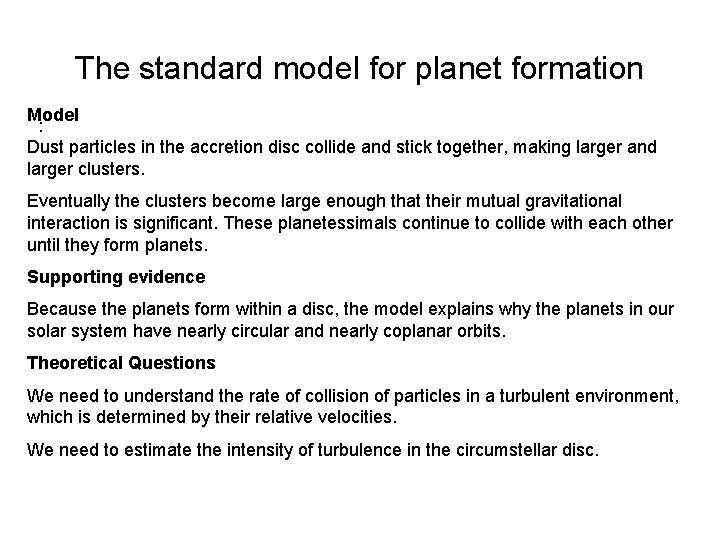 The standard model for planet formation Model : Dust particles in the accretion disc