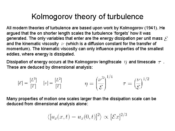 Kolmogorov theory of turbulence All modern theories of turbulence are based upon work by