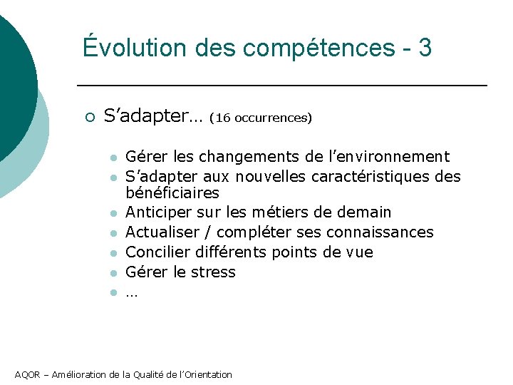 Évolution des compétences - 3 ¡ S’adapter… (16 occurrences) l l l l Gérer