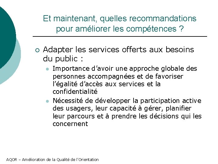 Et maintenant, quelles recommandations pour améliorer les compétences ? ¡ Adapter les services offerts