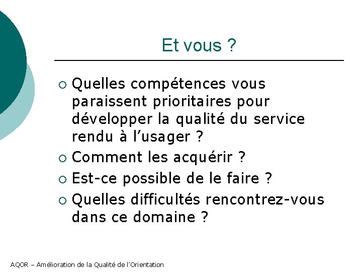 Et vous ? Quelles compétences vous paraissent prioritaires pour développer la qualité du service